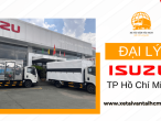 Hậu mãi chu đáo, an tâm mua và sử dụng xe cùng đại lý Isuzu lớn nhất tại TP Hồ Chí Minh