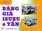 BẢNG GIÁ XE TẢI ISUZU 6 TẤN MỚI NHẤT NĂM 2024