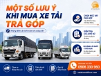 Một số lưu ý khi mua xe tải trả góp